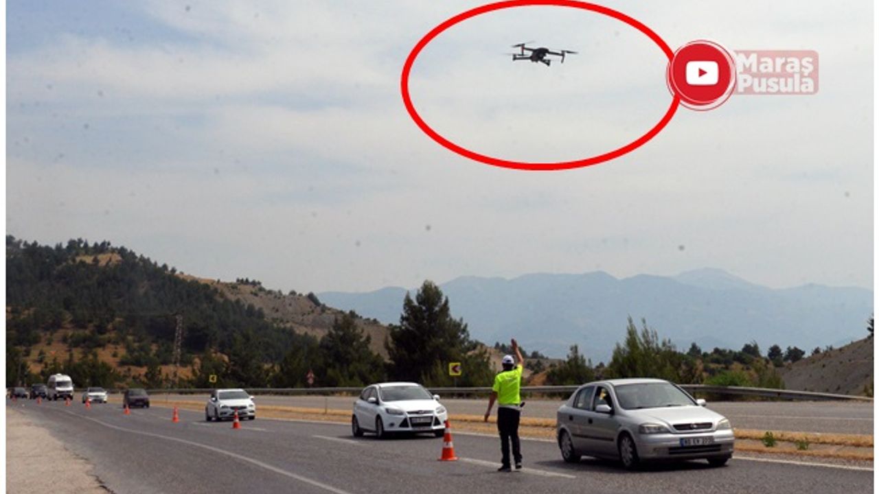 Dikkat havadan ceza gelebilir! Kahramanmaraş'ta yollar drone ile denetliyor