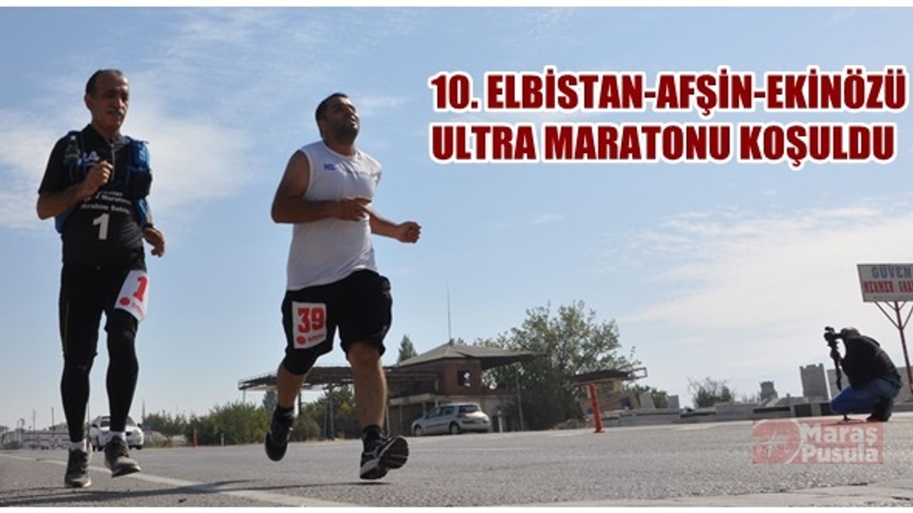 10. Elbistan-Afşin-Ekinözü Ultra Maratonu koşuldu