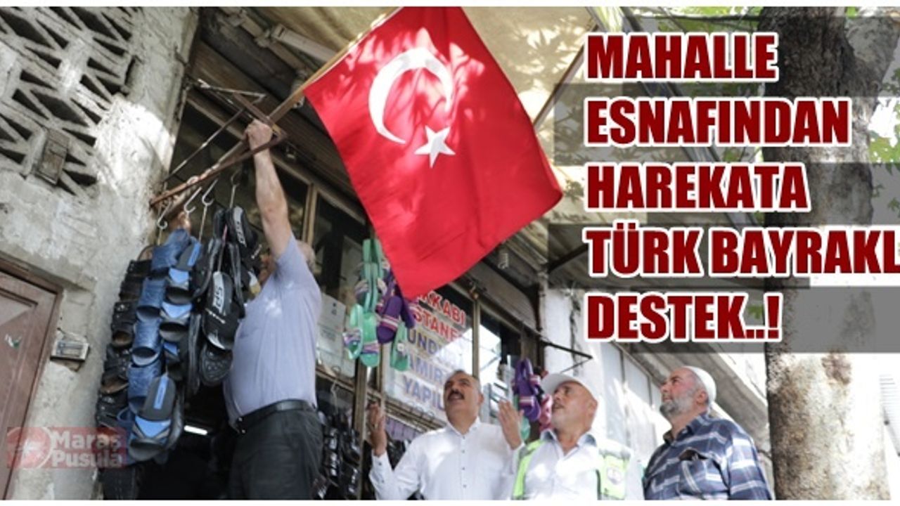 Kahramanmaraş'ta mahalle esnafından harekata Türk bayraklı destek