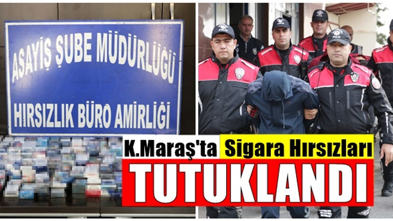 Kahramanmaraş’ta 2 marketten sigara çalan 3 kişi tutuklandı