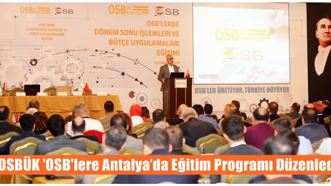 OSBÜK 'OSB'lere Antalya’da Eğitim Programı Düzenledi