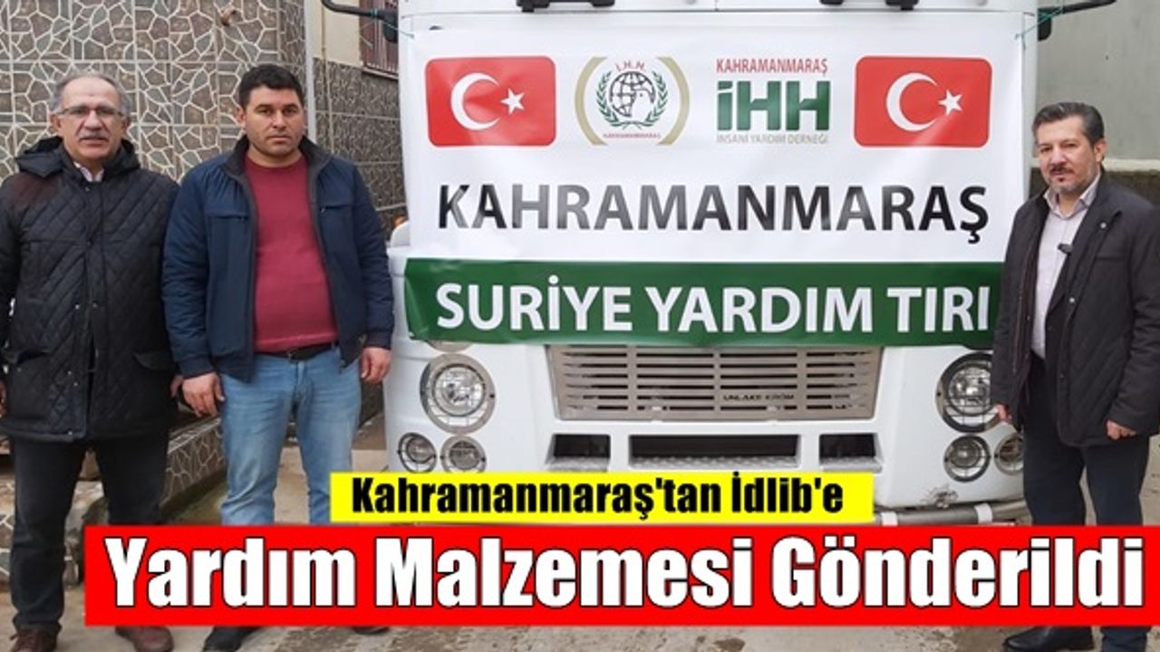 Kahramanmaraş'tan İdlib'e Yardım Malzemesi Gönderildi