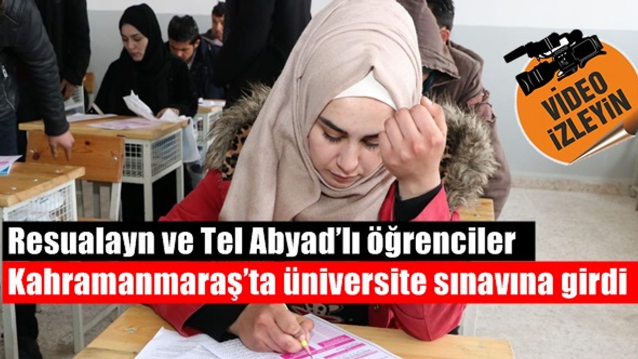 Suriye'li öğrenciler Kahramanmaraş dahil 7 ilde üniversite sınavına girdi