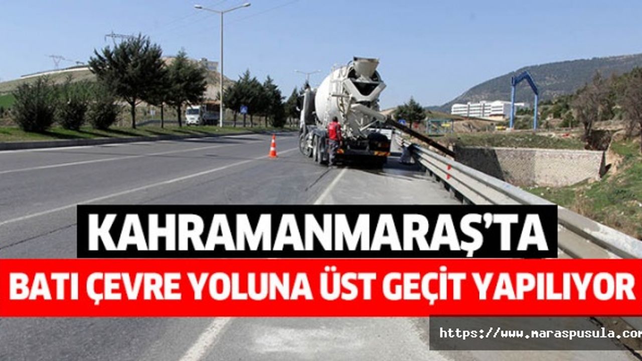 Batı Çevre Yoluna Üst Geçit Yapılıyor