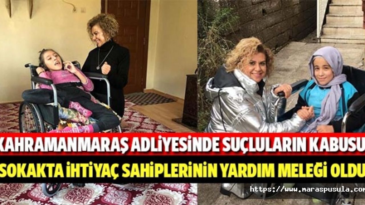 Kahramanmaraş Adliyesinde suçluların kabusu, sokakta ihtiyaç sahiplerinin yardım meleği oldu
