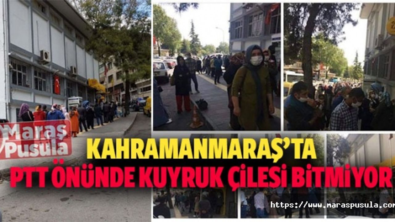 Kahramanmaraş’ta PTT önünde kuyruk çilesi bitmiyor