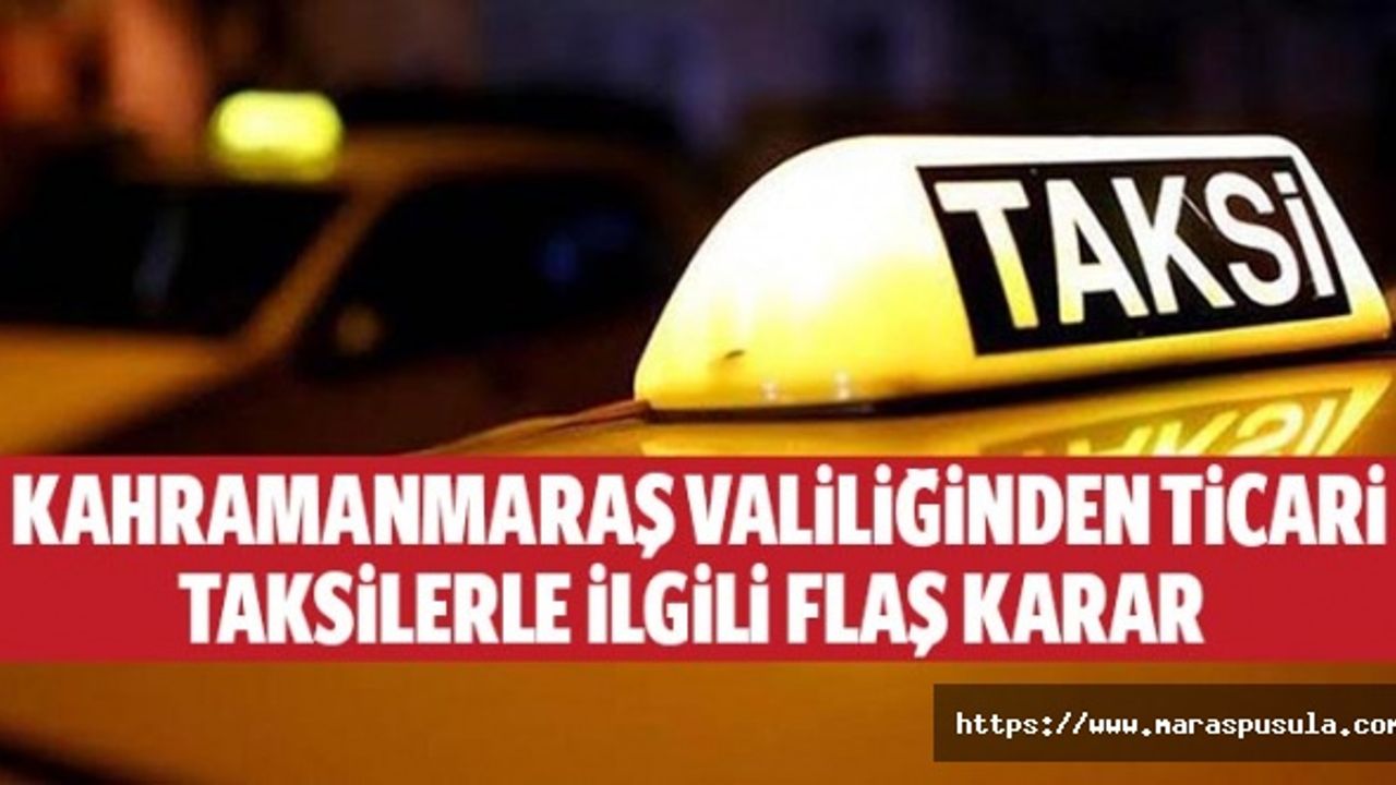 Kahramanmaraş Valiliğinden ticari taksilerle ilgili flaş karar