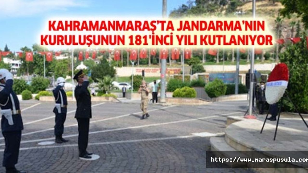 Kahramanmaraş’ta Jandarma’nın kuruluşunun 181'inci yılı kutlanıyor