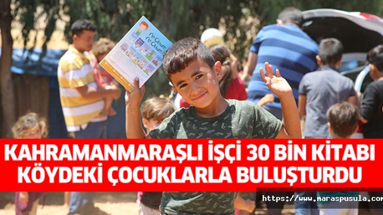 Kahramanmaraşlı işçi 30 bin kitabı köydeki çocuklarla buluşturdu