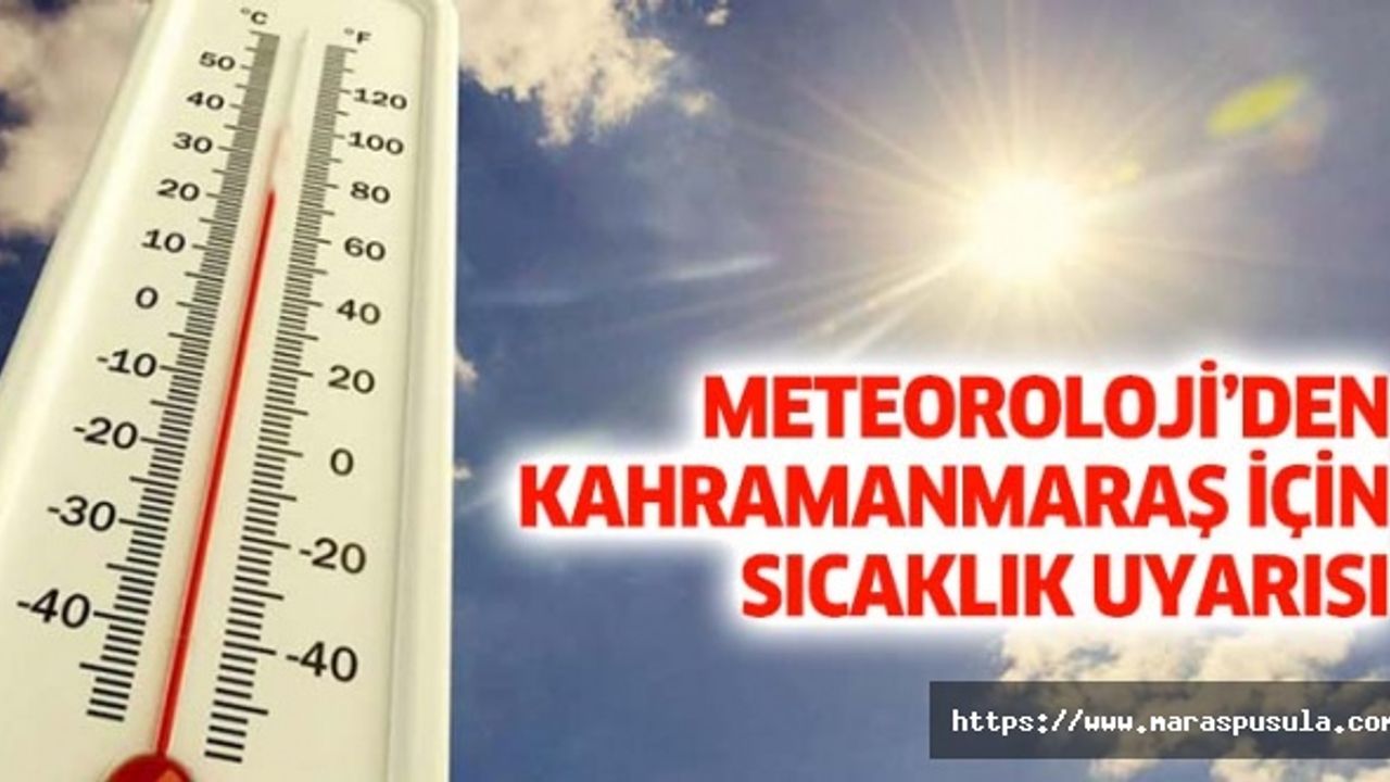 Meteoroloji’den Kahramanmaraş için sıcaklık uyarısı
