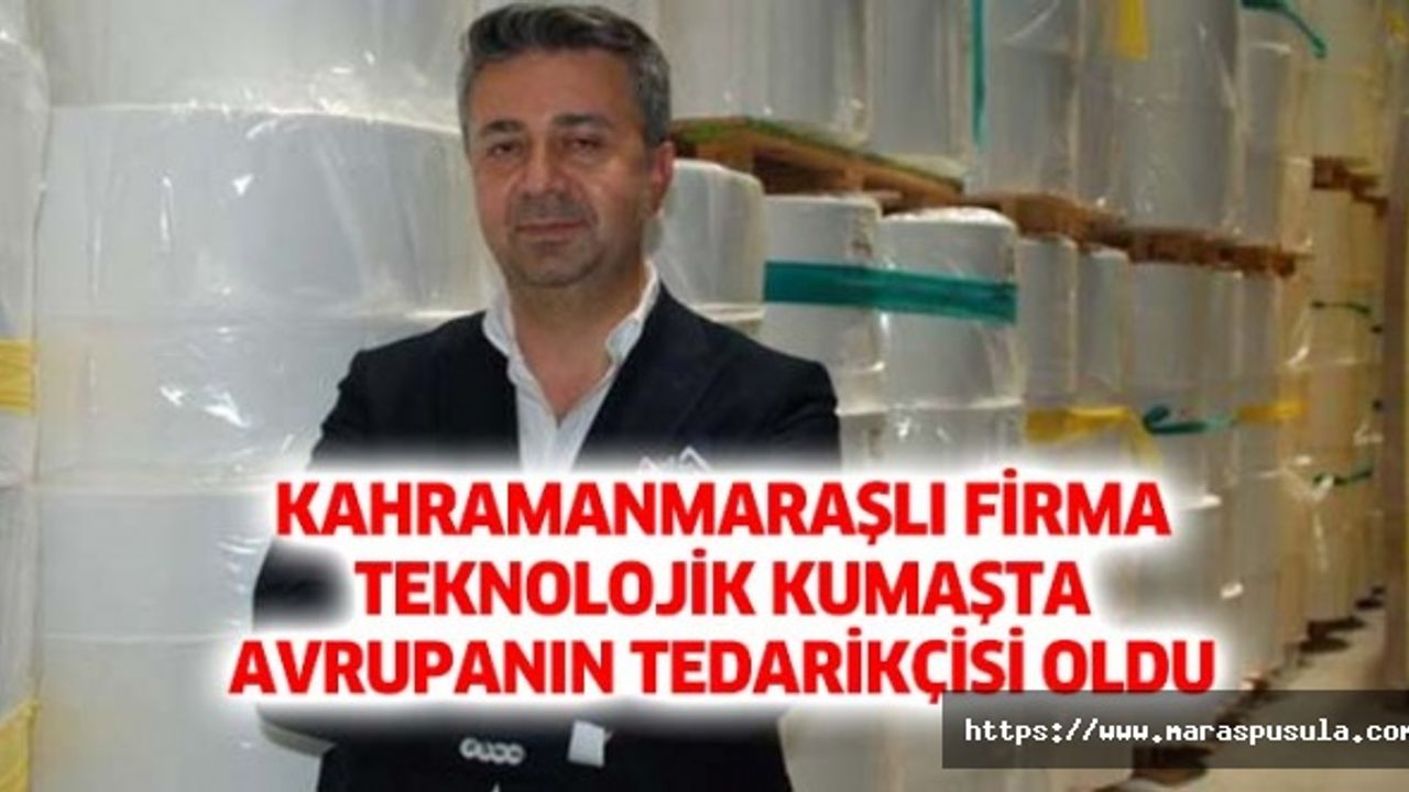 Kahramanmaraşlı firma teknolojik kumaşta Avrupanın tedarikçisi oldu