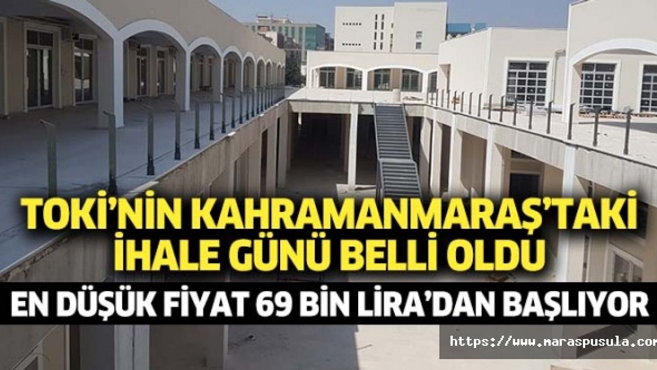 TOKİ’nin Kahramanmaraş’taki ihale günü belli oldu, En düşük fiyat 69 bin liradan başlıyor