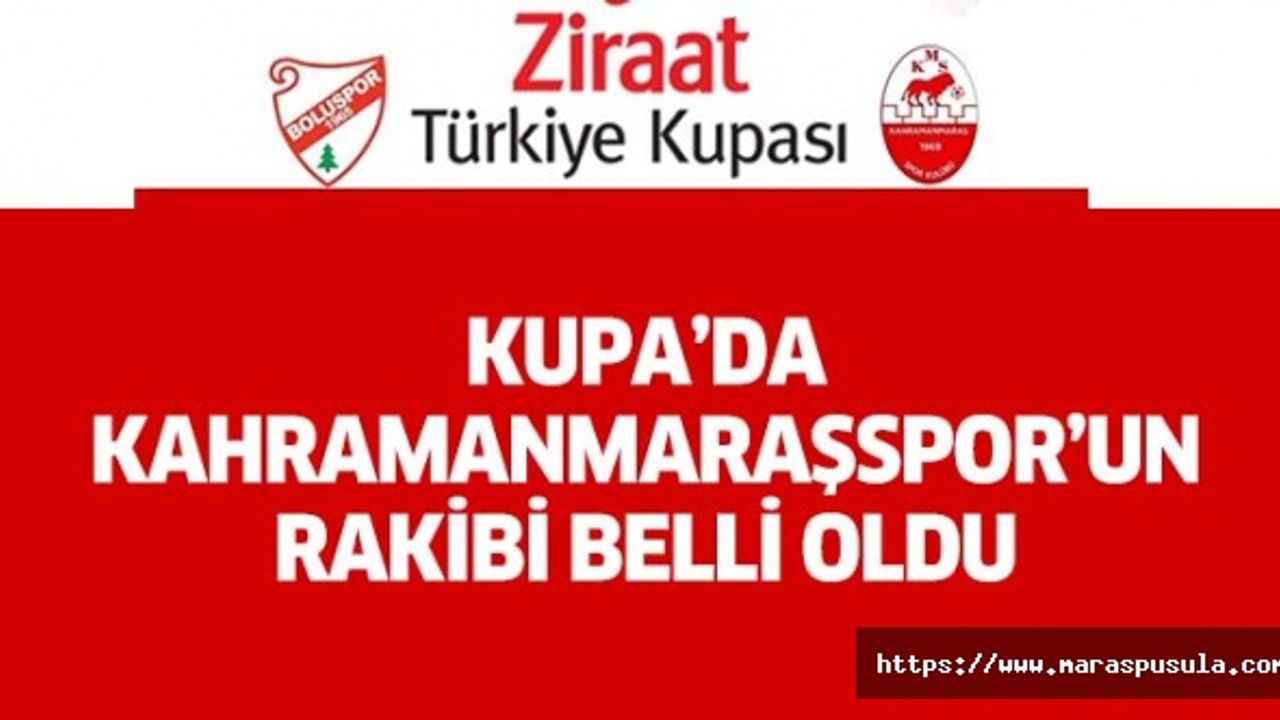 Kupa’da Kahramanmaraşspor’un rakibi belli oldu
