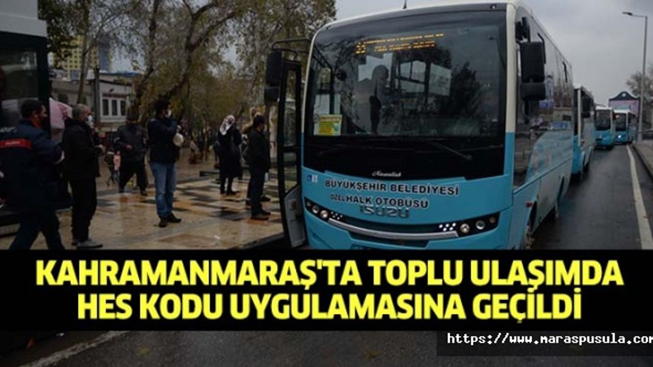 Kahramanmaraş'ta toplu ulaşımda HES kodu uygulamasına geçildi