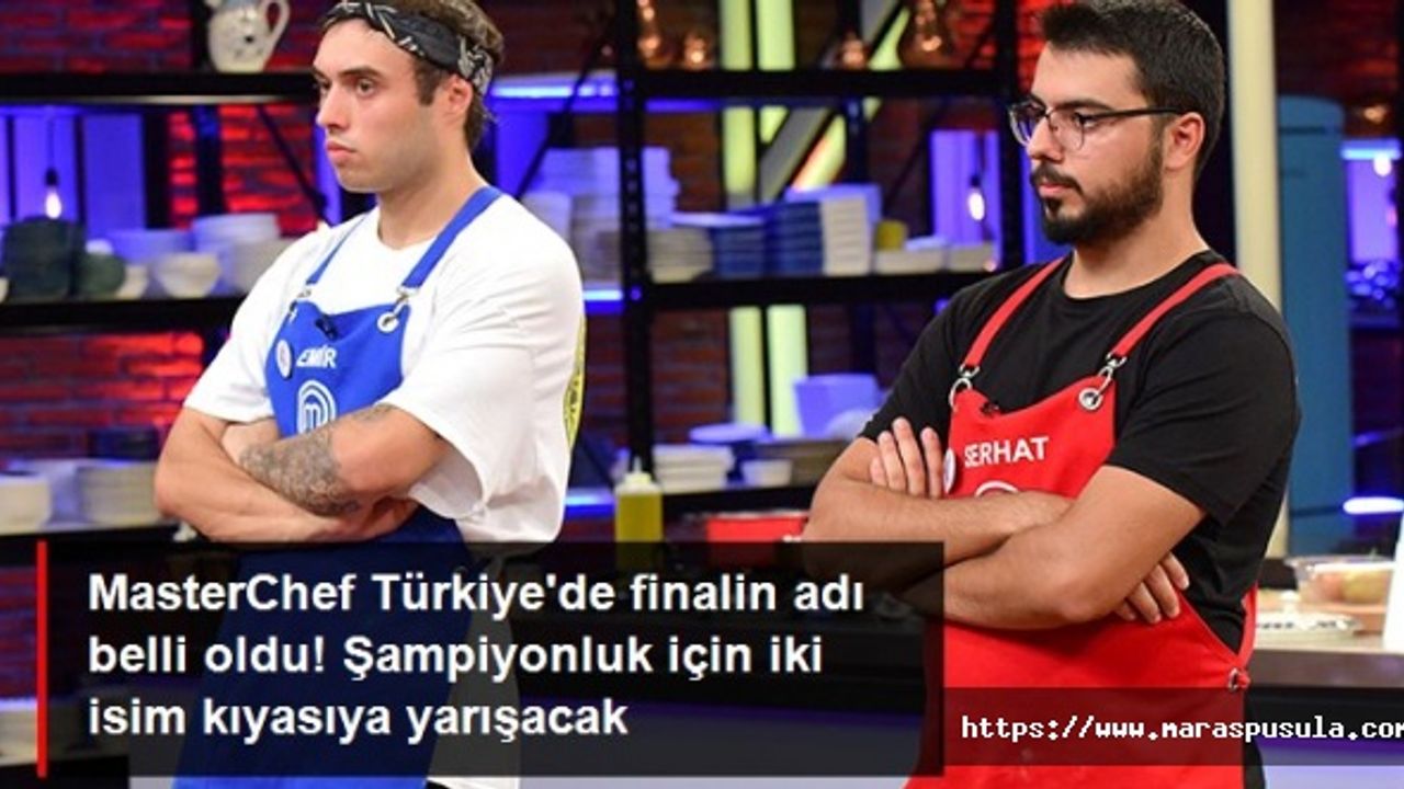 MasterChef Türkiye'de finalin adı belli oldu
