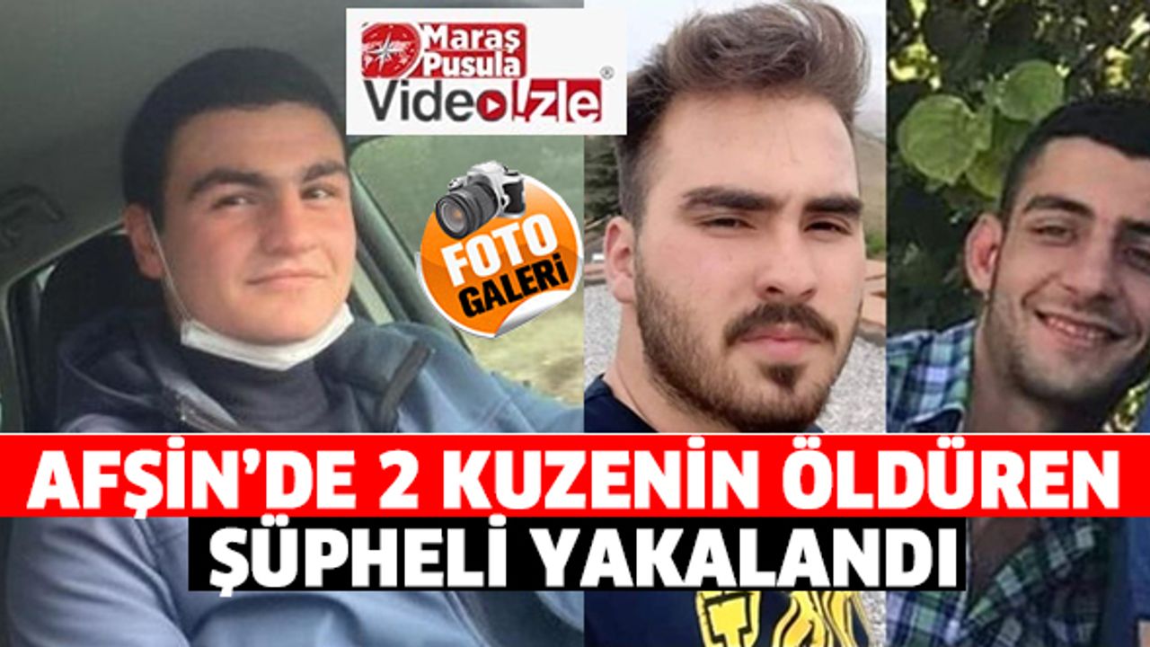 Afşin’de 2 kuzenin öldüren şüpheli yakalandı