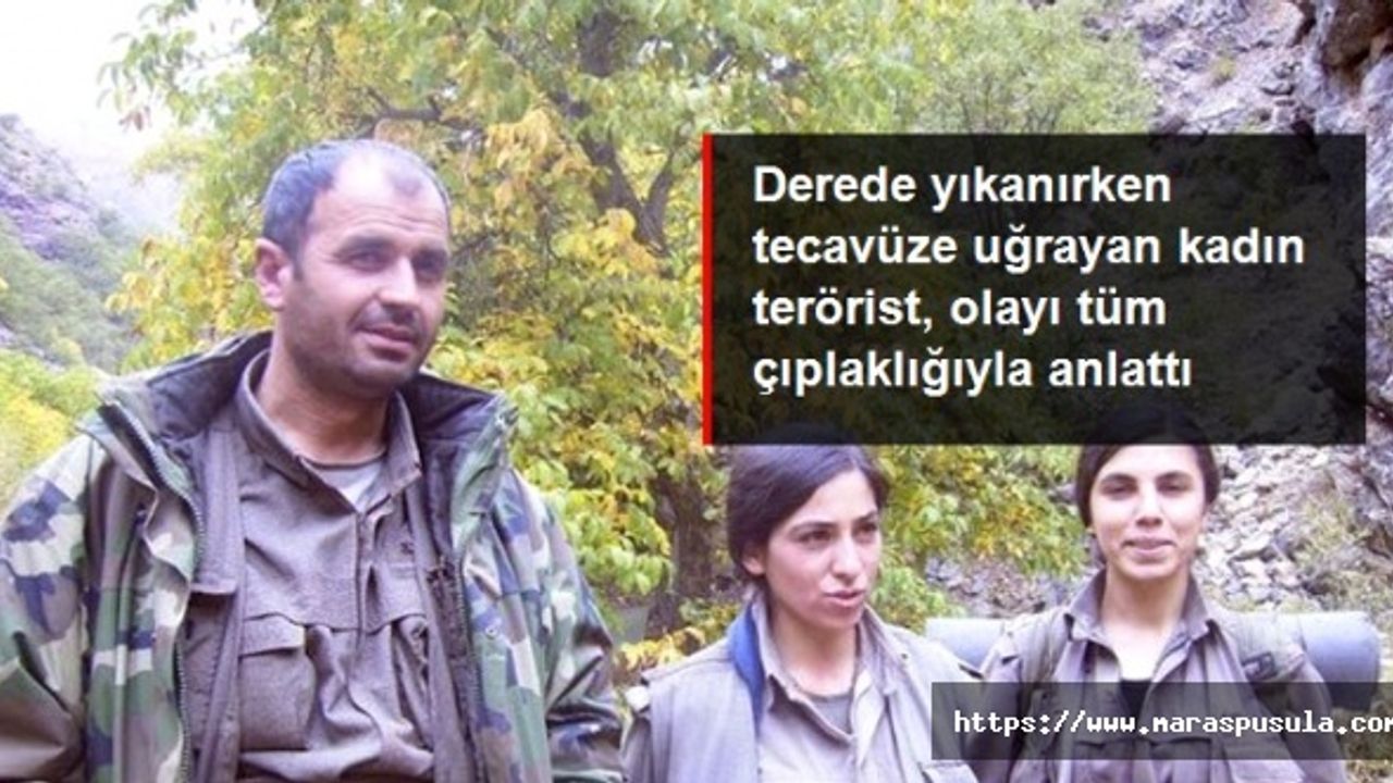 Derede yıkanırken tecavüze uğrayan kadın terörist başından geçenleri anlattı