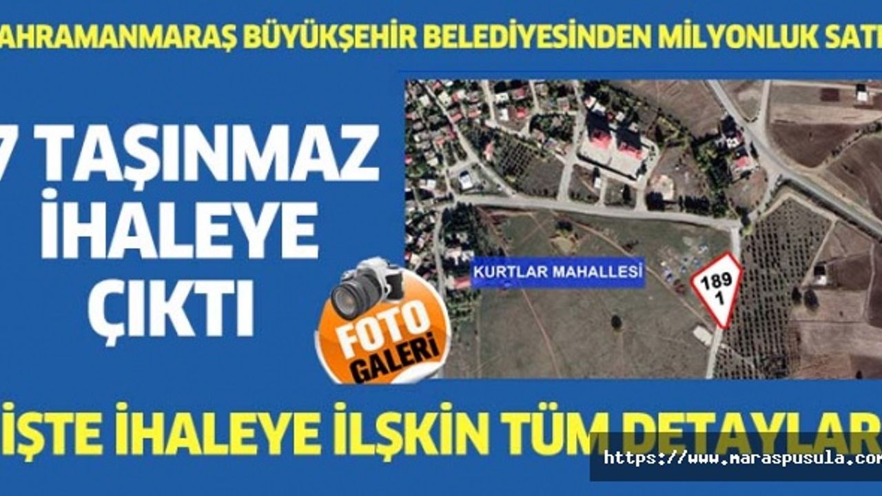 Kahramanmaraş Büyükşehir Belediyesi 7 taşınmazı ihaleyle satışa çıkarttı