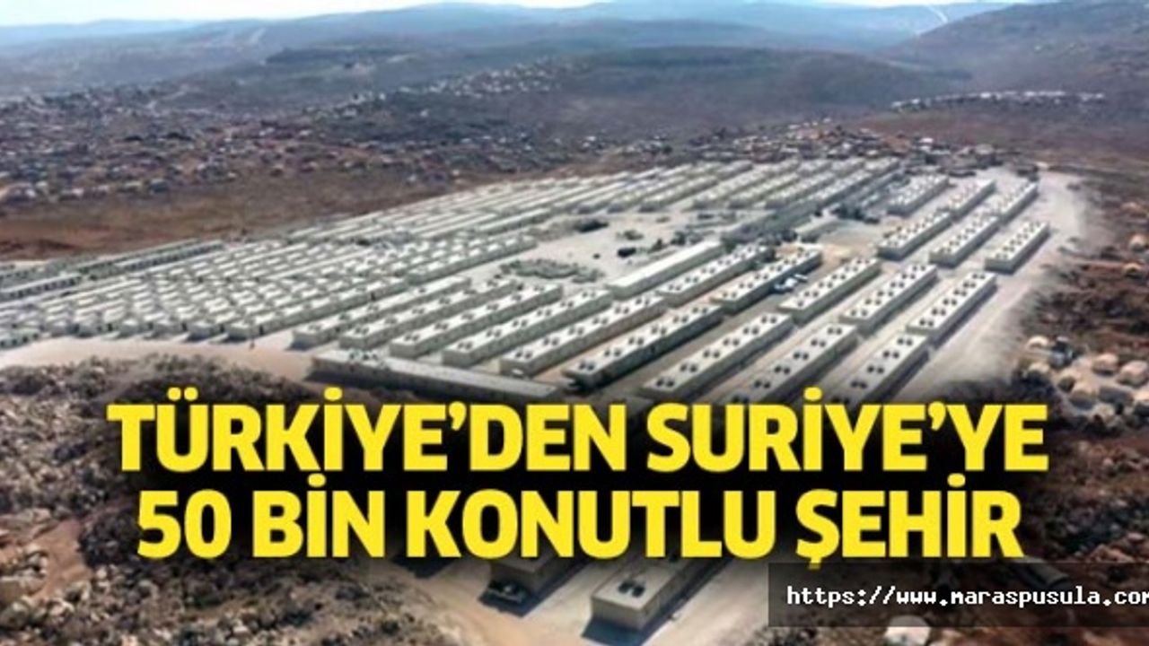 Türkiye’den Suriye’ye 50 bin konutlu şehir