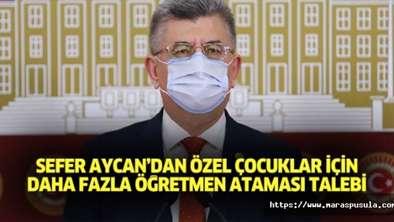 Sefer Aycan’dan özel çocuklar için daha fazla öğretmen ataması talebi
