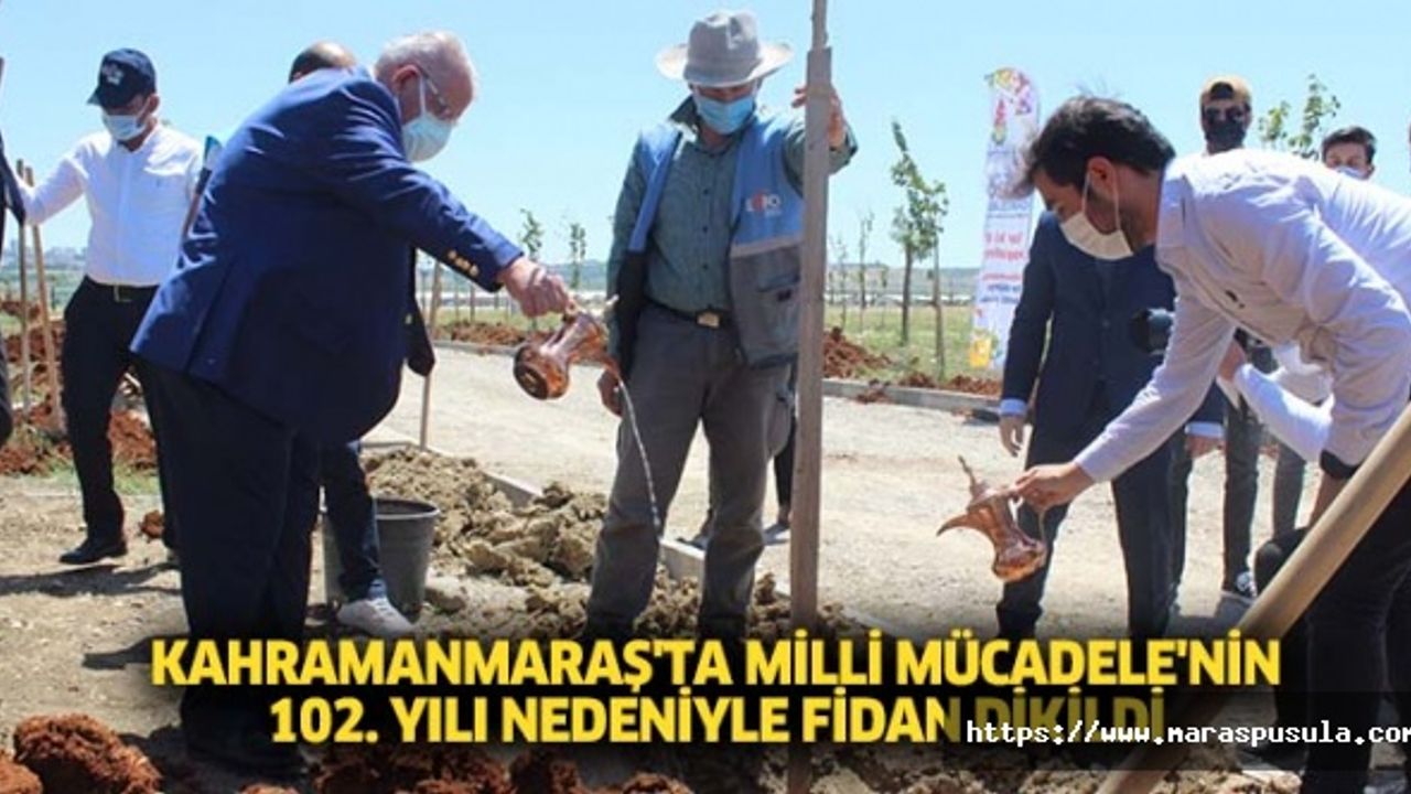 Kahramanmaraş'ta milli mücadele'nin 102. yılı nedeniyle fidan dikildi