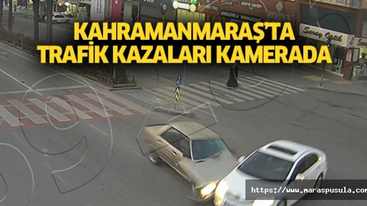 Kahramanmaraş’ta trafik kazaları kamerada