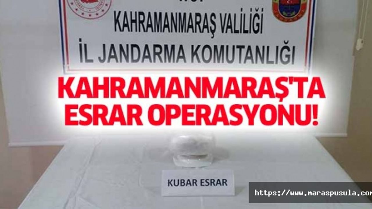Kahramanmaraş'ta esrar operasyonu!