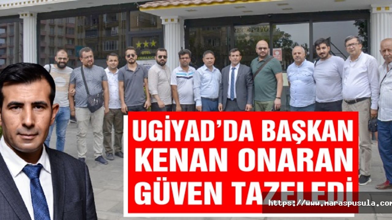UGİYAD’da Başkan Kenan Onaran Güven Tazeledi! İşte Yeni Yönetim Listesi!