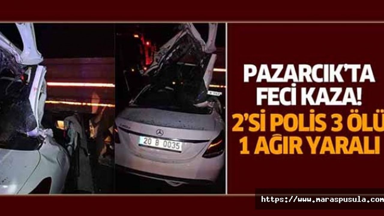 Pazarcık’ta Feci Kaza, 2’si Polis 3 Ölü, 1 Ağır Yaralı
