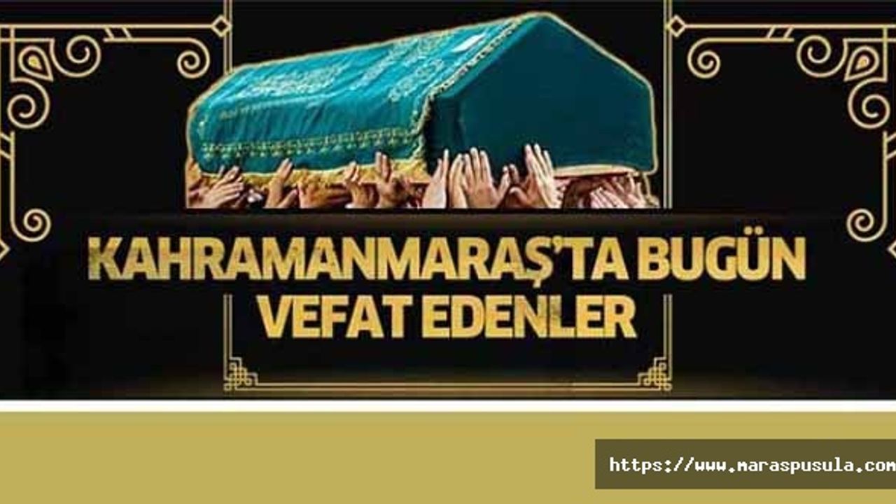 Kahramanmaraş’ta Cenaze İlanları.. 25 Ekim 2021'de Hayatını kaybedenler!