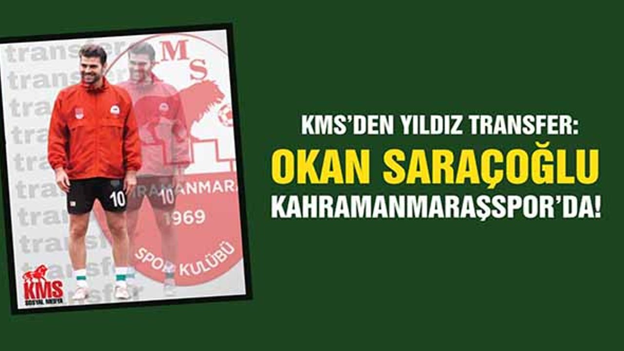 KMS’den Yıldız Transfer! Okan Saraçoğlu Kahramanmaraşspor’da