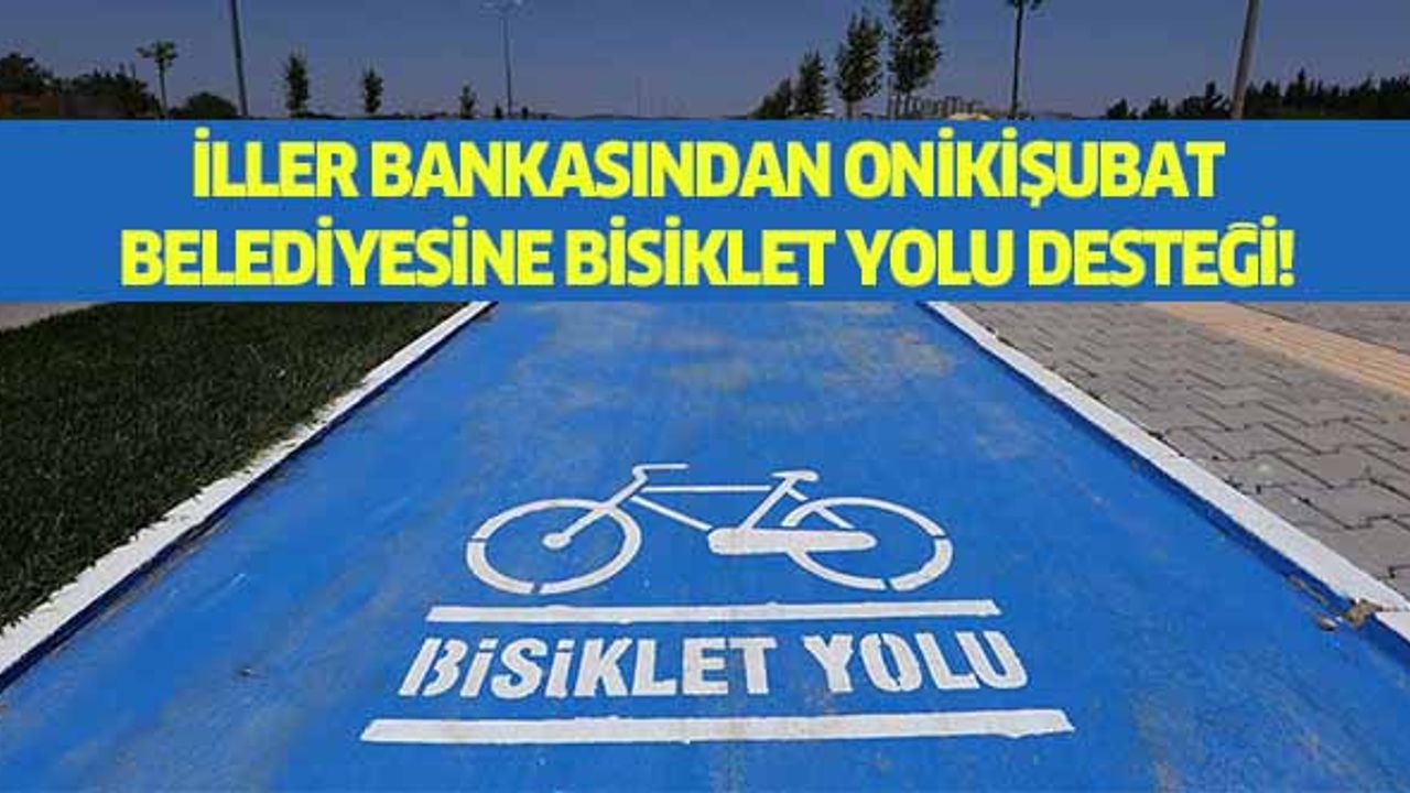 İller bankasından Onikişubat Belediyesine bisiklet yolu desteği!