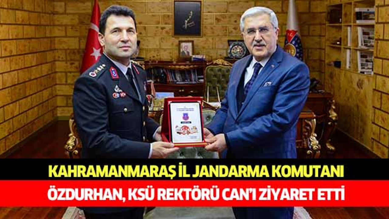 Kahramanmaraş İl Jandarma Komutanı Özdurhan, Ksü Rektörü Can’ı ziyaret etti