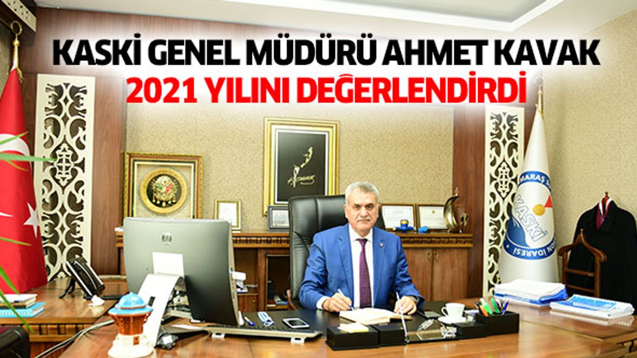 KASKİ Genel Müdürü Ahmet Kavak 2021 yılını değerlendirdi