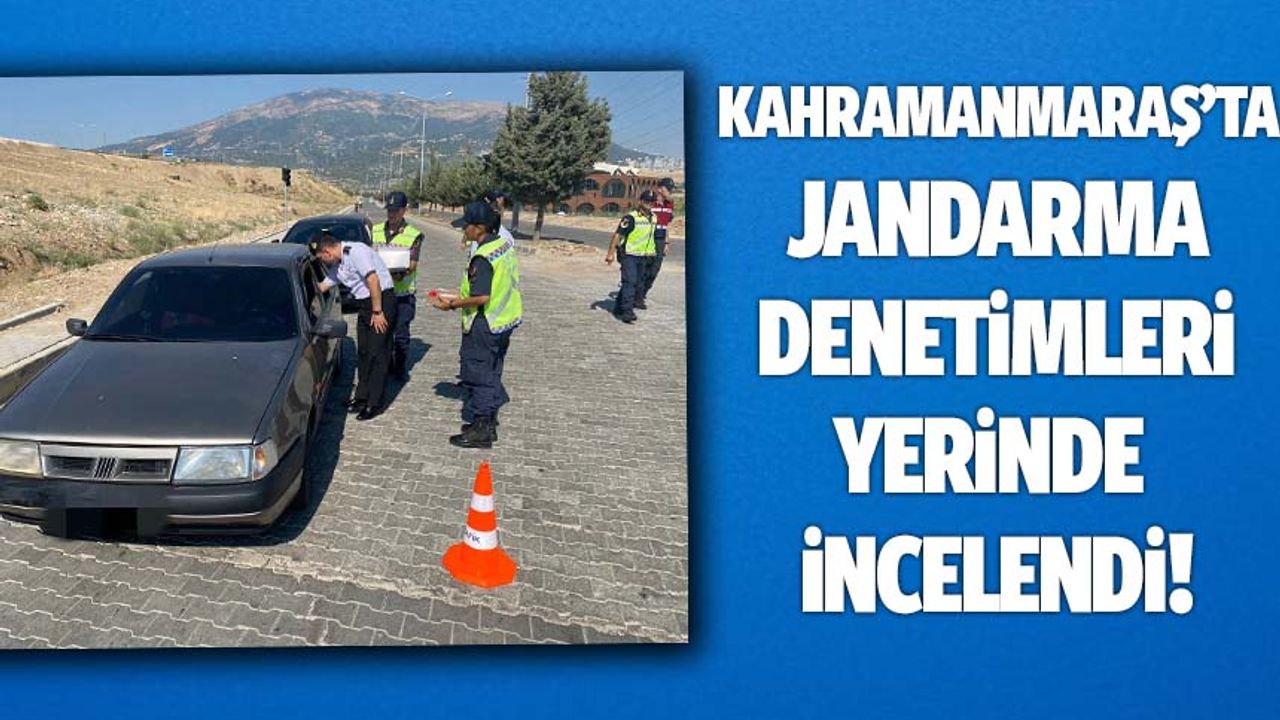 Jandarma Kahramanmaraş'ta bayram denetimlerini sürdürüyor!