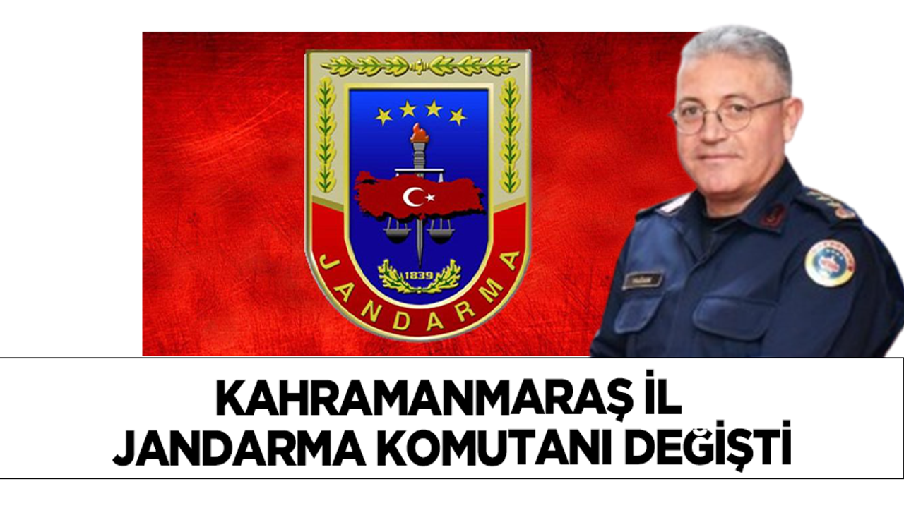 Jandarma Albay Tolga Yağan, Kahramanmaraş il jandarma komutanı oldu