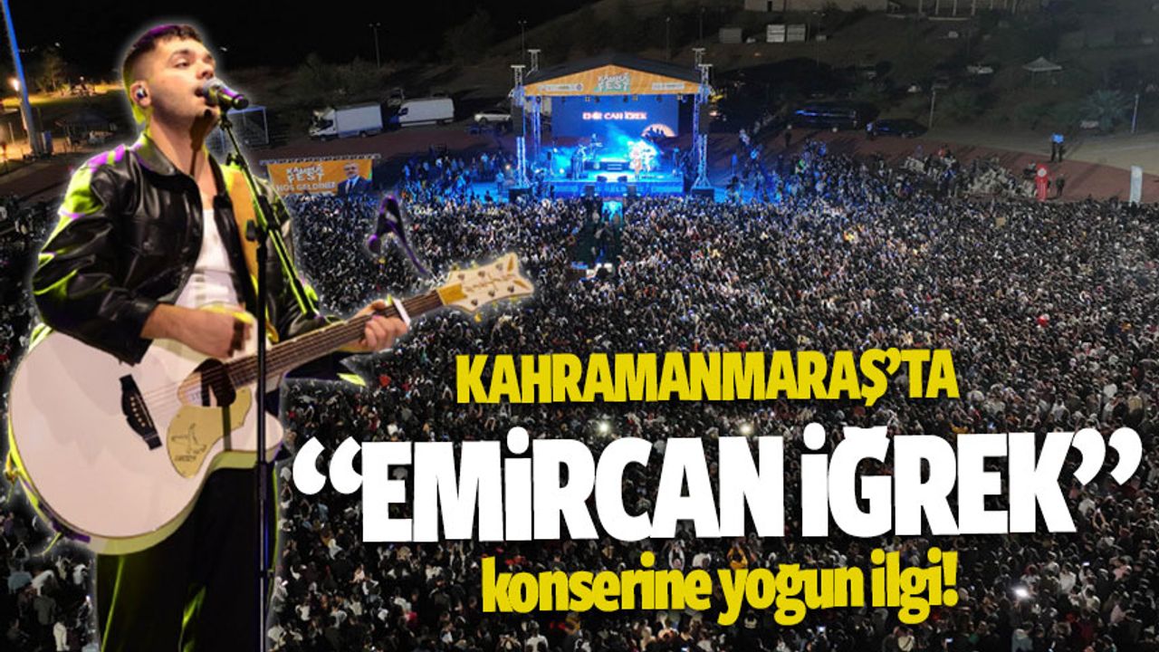 Kahramanmaraş'ta Emir Can İğrek Söyledi, On Binler Eşlik Etti!