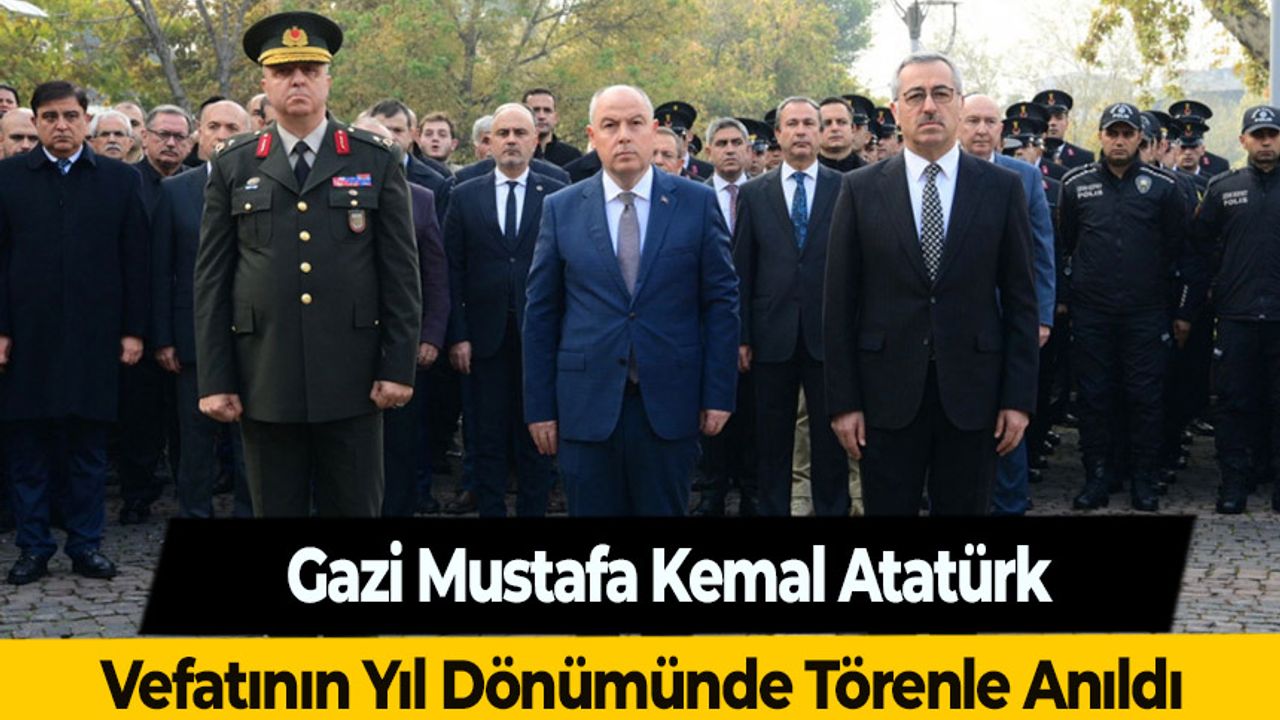 Gazi Mustafa Kemal Atatürk Vefatının Yıl Dönümünde Törenle Anıldı