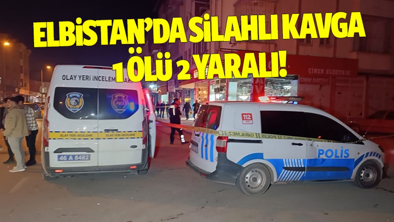 Kahramanmaraş'taki silahlı kavgada 1 kişi öldü, 2 kişi yaralandı