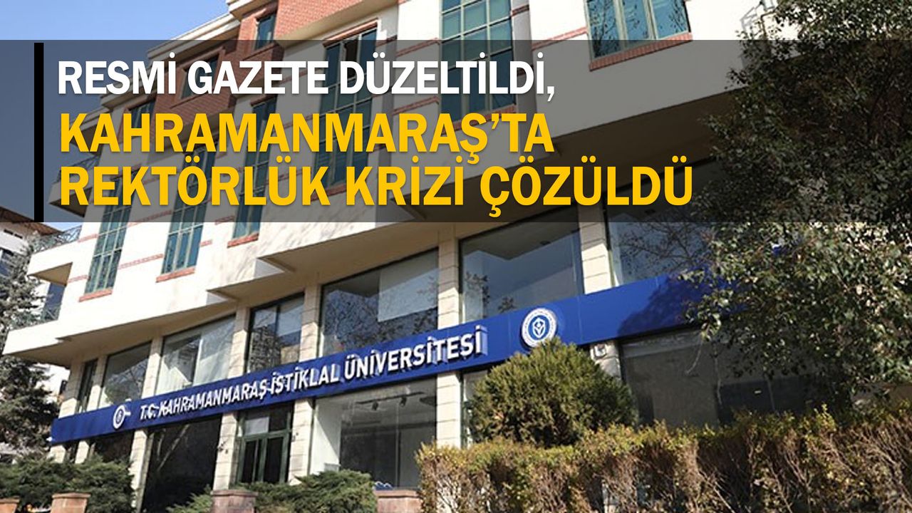 Resmi Gazete düzeltildi, Kahramanmaraş’ta rektörlük krizi çözüldü