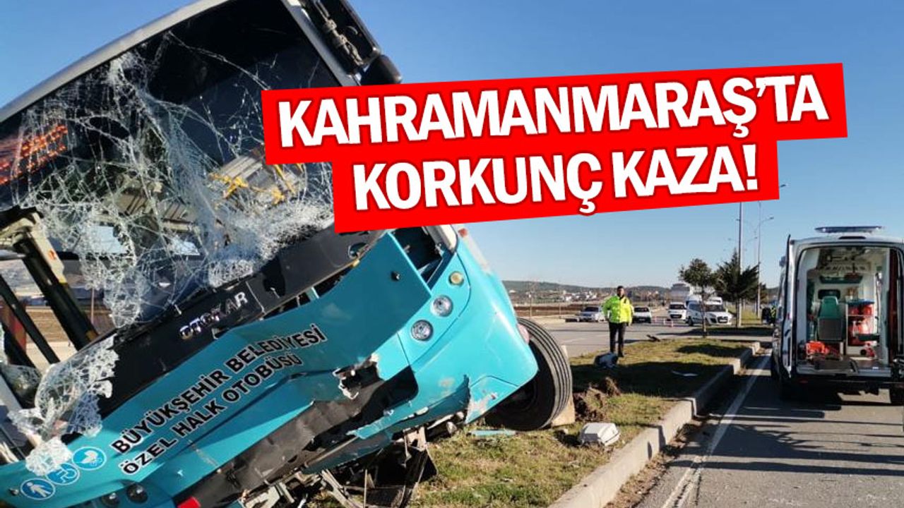 Kahramanmaraş’ta halk otobüsü devrildi: 1’i ağır 10 yaralı