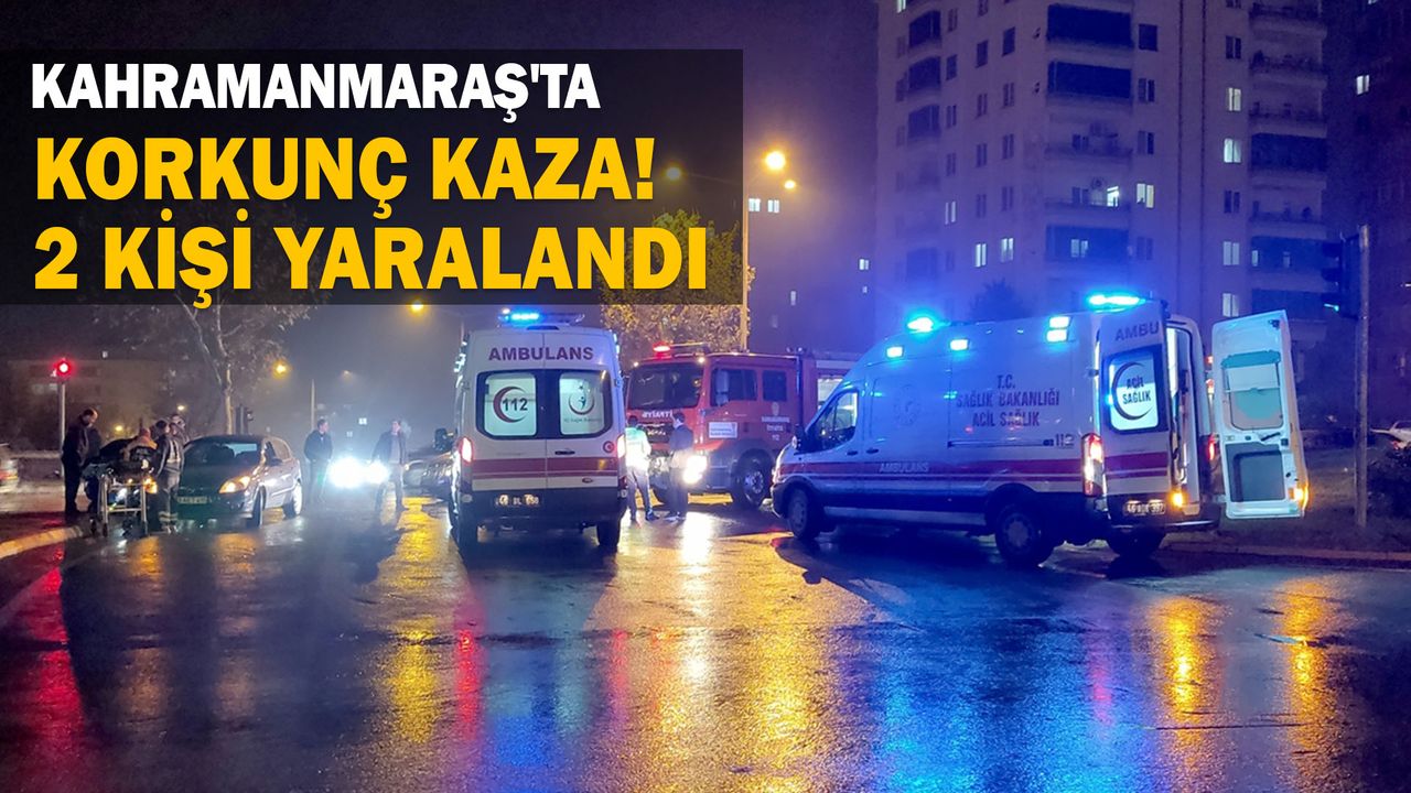 Kahramanmaraş'ta iki otomobilin çarpıştığı kazada 2 kişi yaralandı