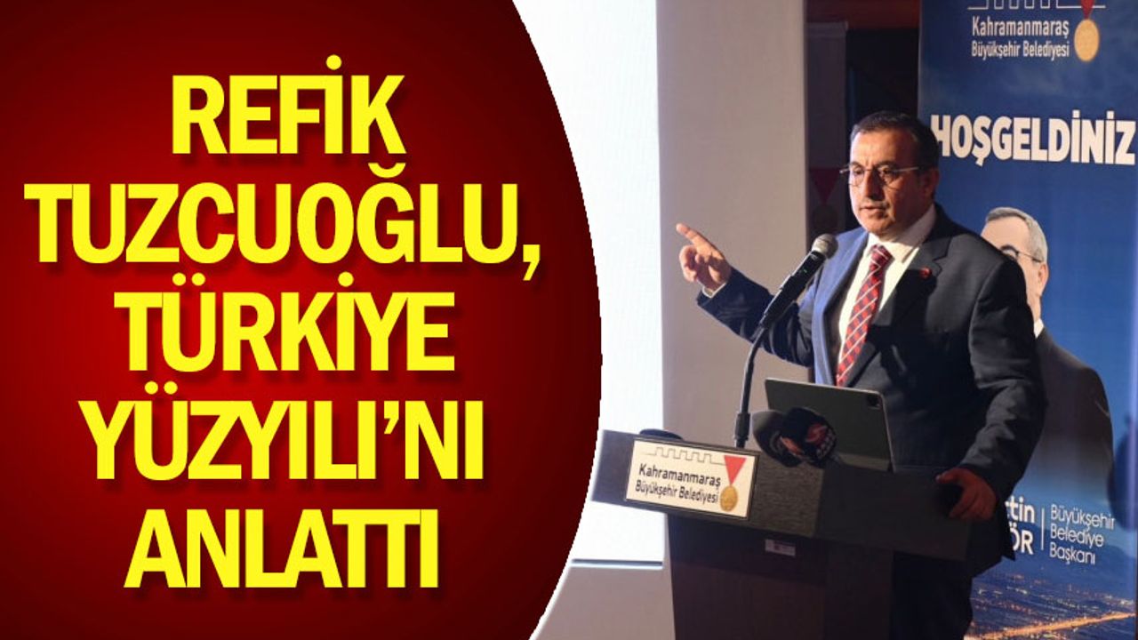 Refik Tuzcuoğlu, Türkiye Yüzyılı’nı Anlattı