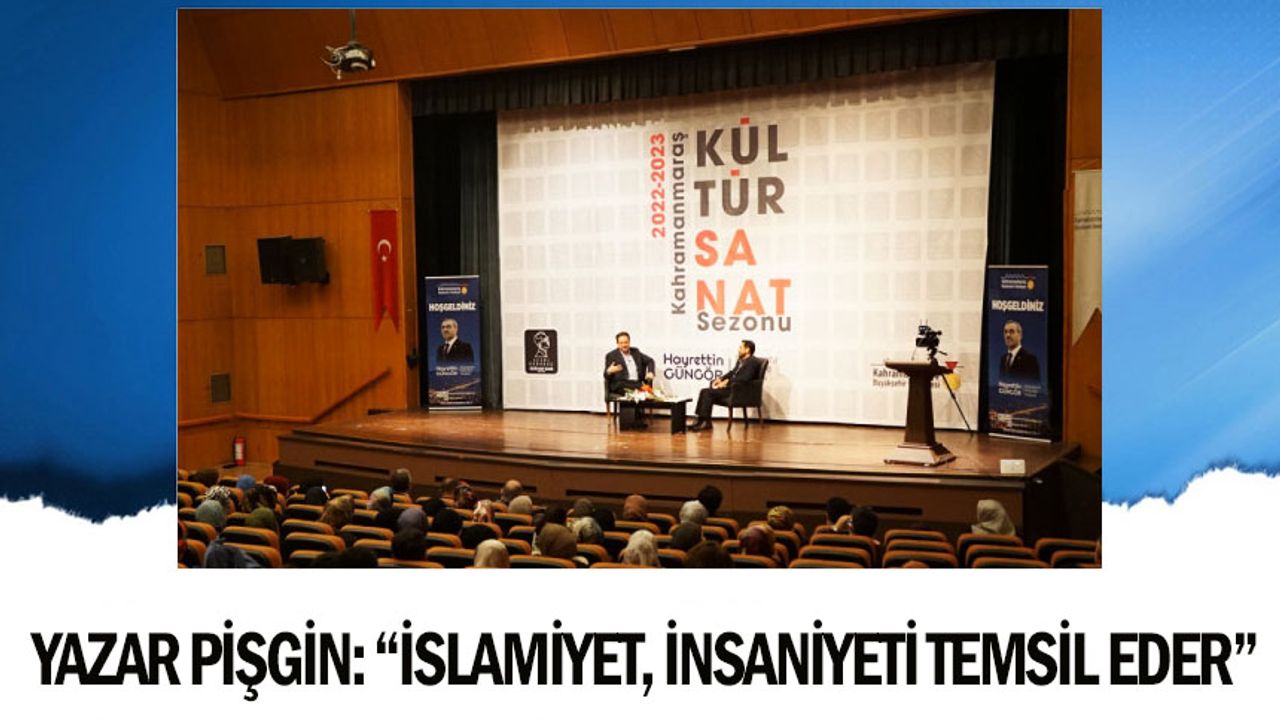 Yazar Pişgin: “İslamiyet, İnsaniyeti Temsil Eder”