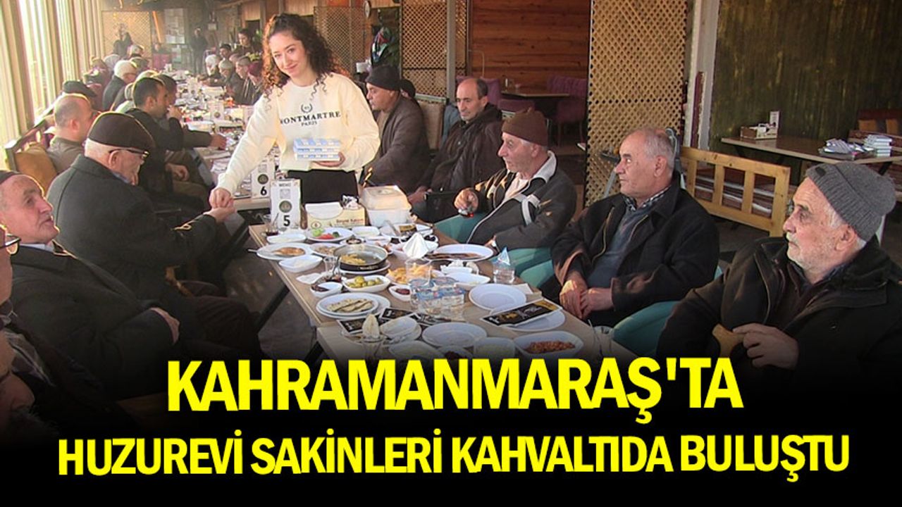 Kahramanmaraş'ta huzurevi sakinleri kahvaltıda buluştu