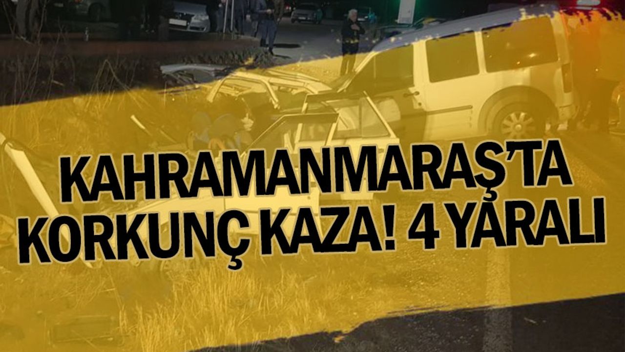 Kahramanmaraş’ta hafif ticari araç ile otomobil çarpıştı: 4 yaralı 