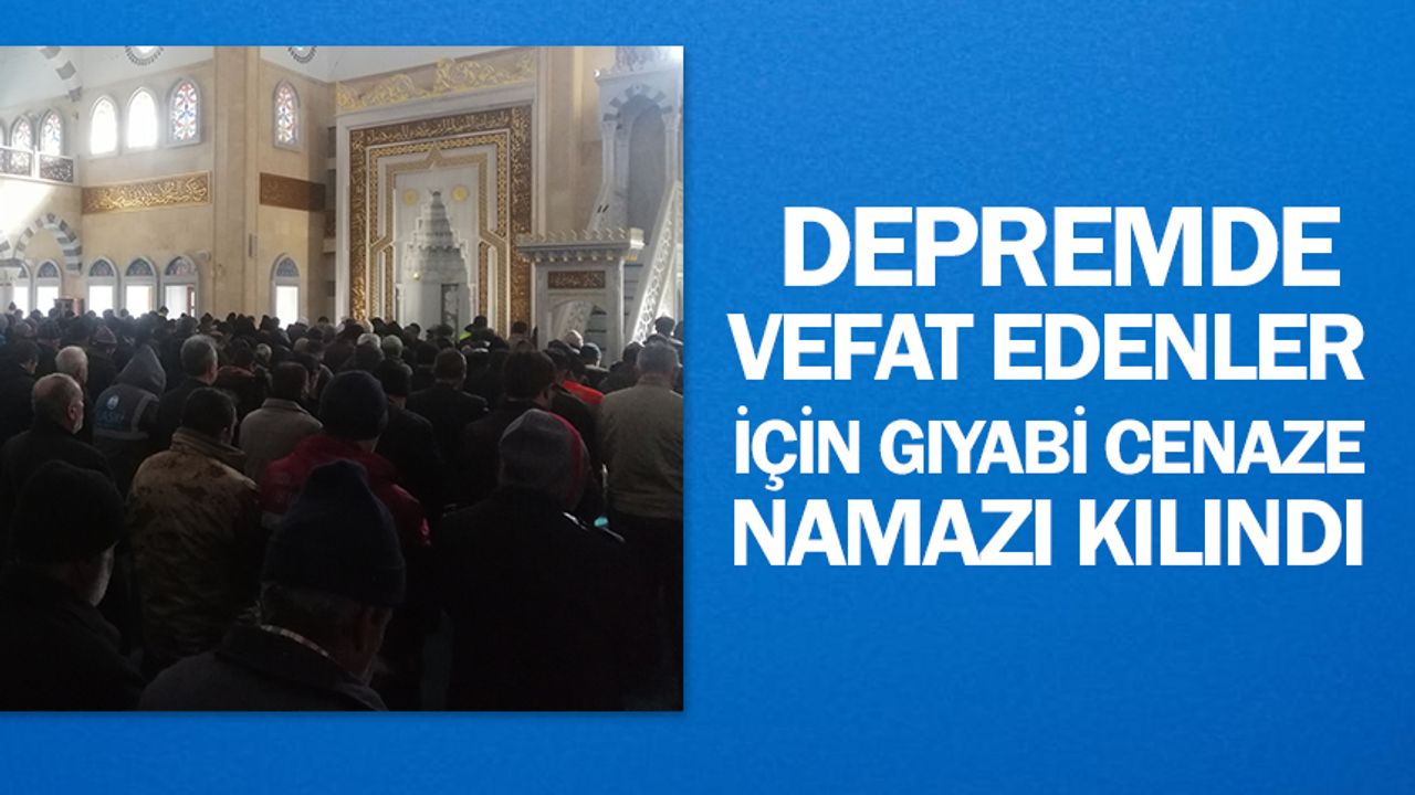 Kahramanmaraş'ta depremde hayatını kaybedenler için gıyabi cenaze namazı kılındı