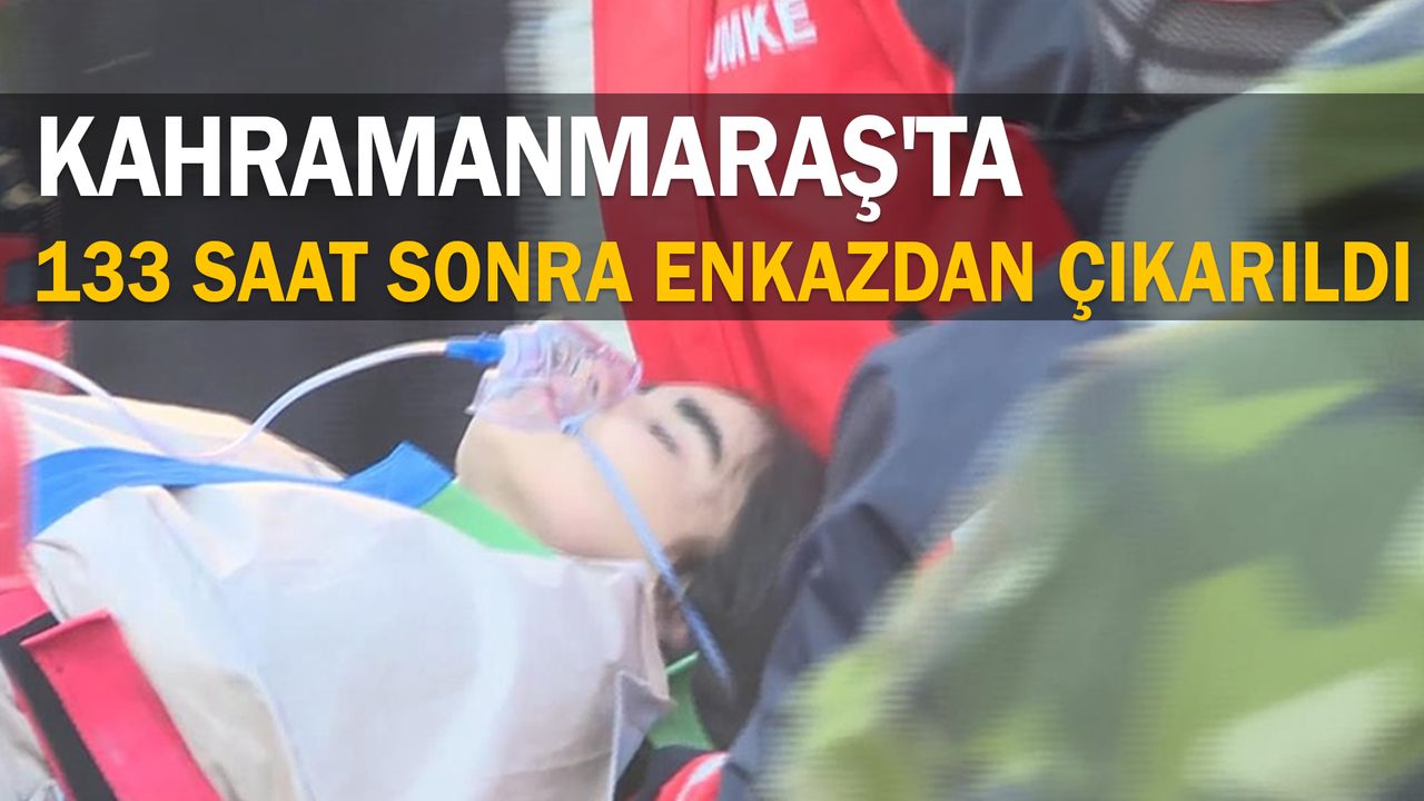 Kahramanmaraş'ta bir çocuk depremden 133 saat sonra enkazdan çıkarıldı