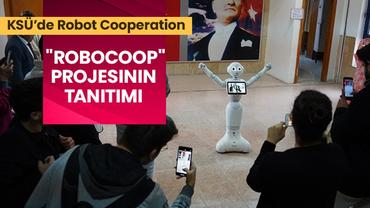KSÜ’de Robot Cooperation "RoboCoop" Projesinin Tanıtımı