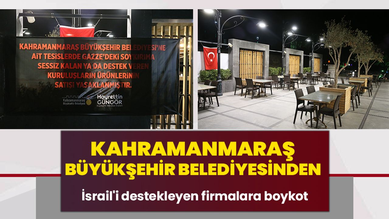 Kahramanmaraş Büyükşehir Belediyesinden İsrail'i destekleyen firmalara boykot
